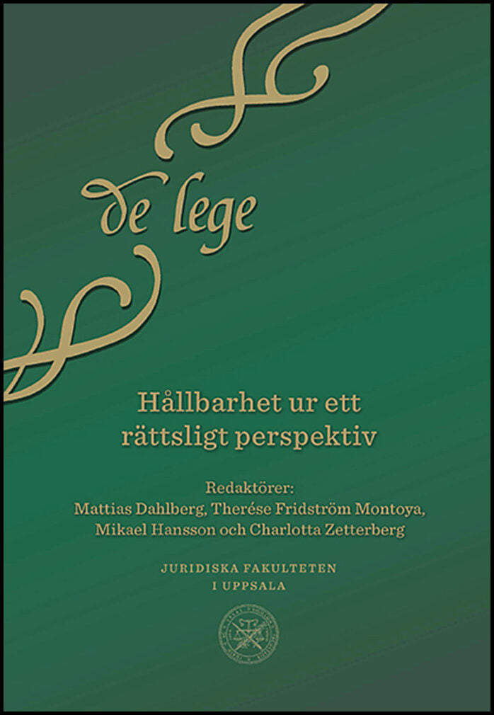 Dahlberg, Mattias | Fridström Montoya, Therése | Hansson, Mikael | Zetterberg, Charlotta [red.] | Hållbarhet ur ett rätt...