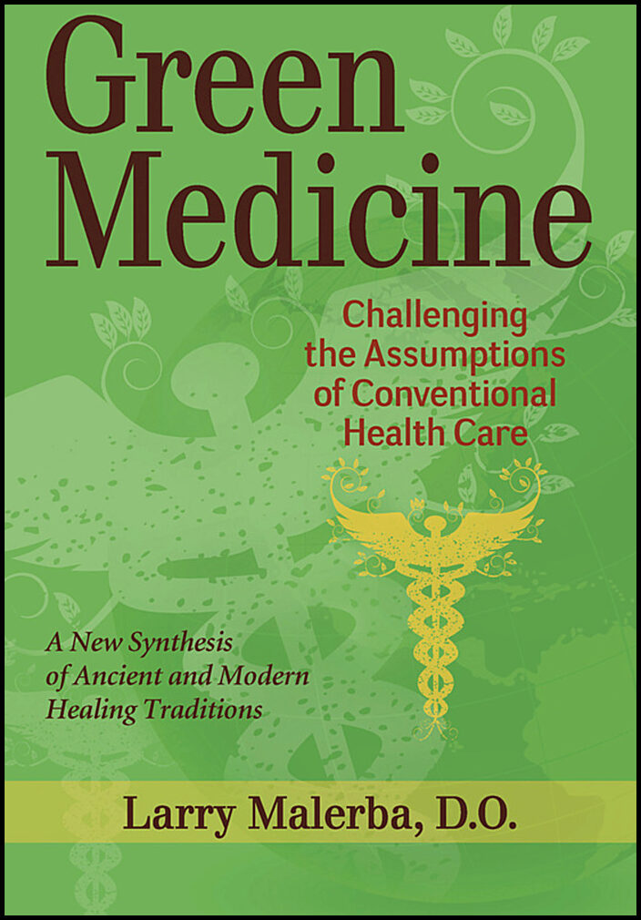 Malerba, Larry | Green medicine : Reconsidering our approach to healing