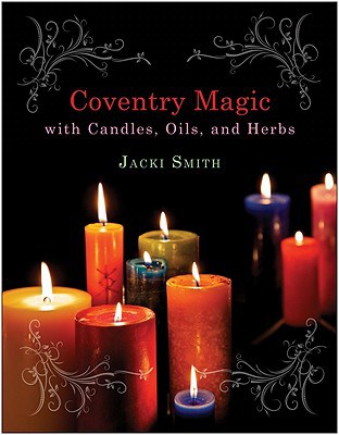 Smith, Jacki | Coventry Magic with Candles, Oils, and Herbs