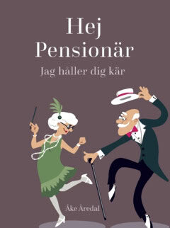 Åredal, Åke | Hej Pensionär : Jag håller dig kär