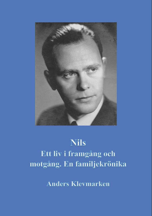 Klevmarken, Anders | Nils Ett liv i framgång och motgång. En familjekrönika
