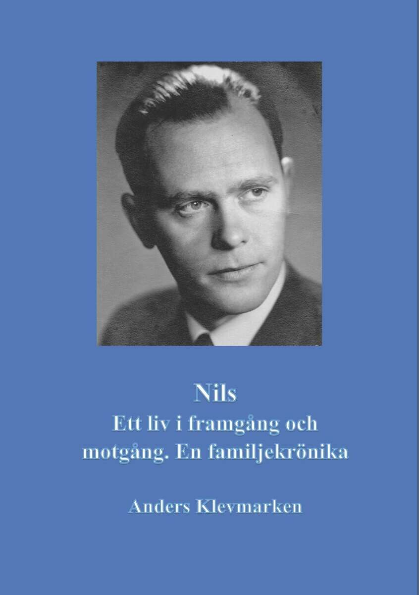 Klevmarken, Anders | Nils Ett liv i framgång och motgång. En familjekrönika