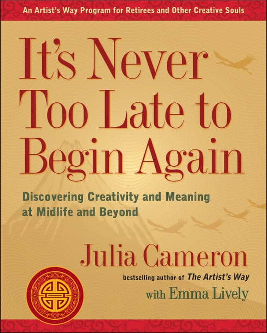 Cameron, Julia | Lively, Emma | It's Never Too Late to Begin Again : Value, object or array expected.* Line 1, Column 2 ...