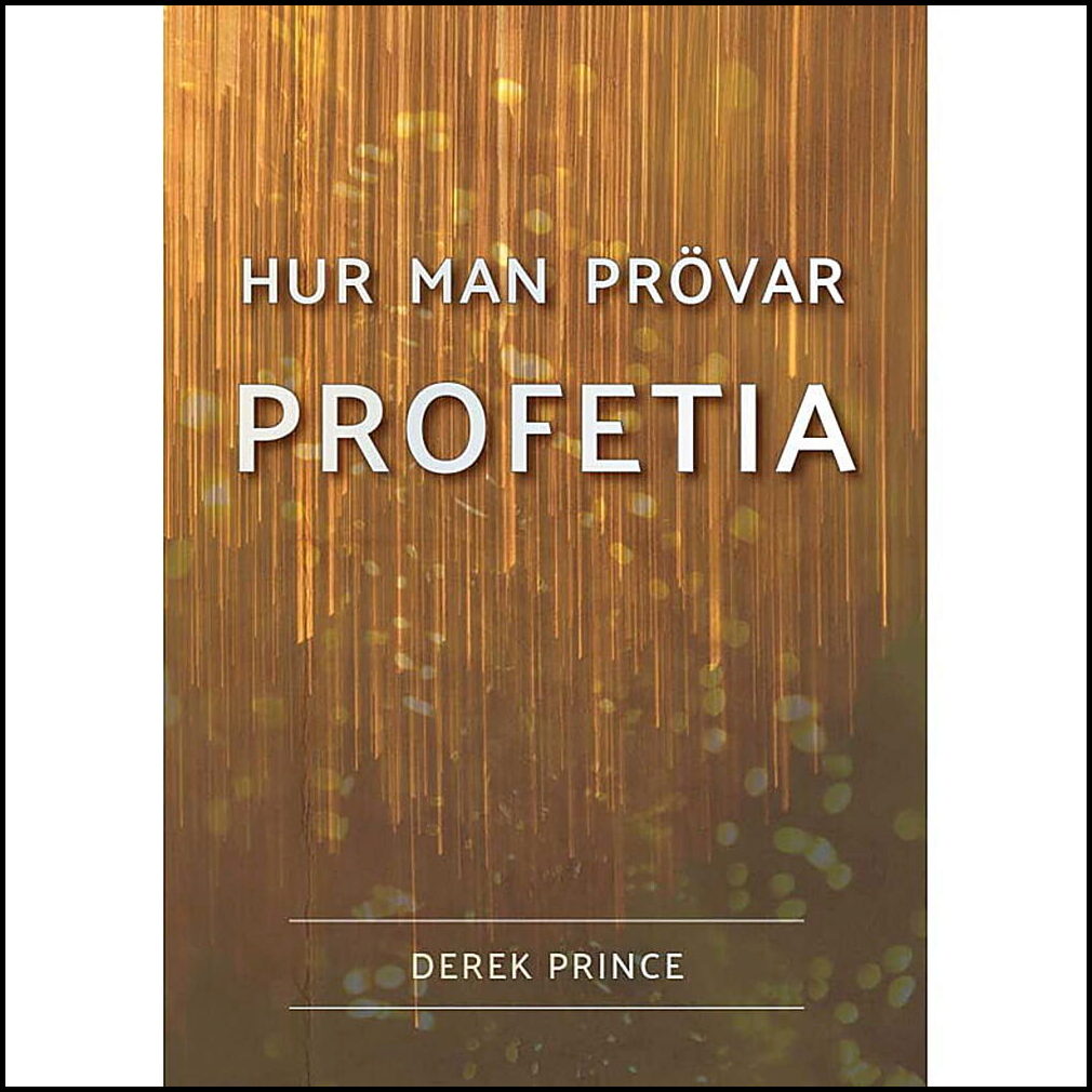 Prince, Derek | Hur man prövar profetia