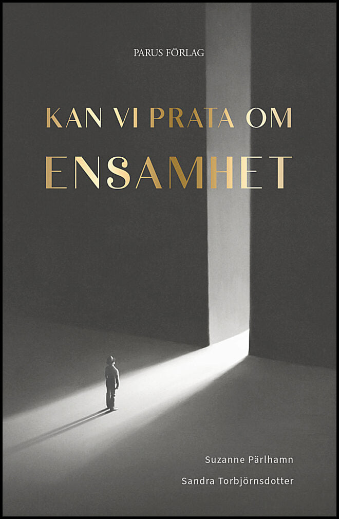 Pärlhamn, Suzanne | Pärlhamn, Suzanne | Torbjörnsdotter, Sandra | Torbjörnsdotter, Sandra | Kan vi prata om ensamhet