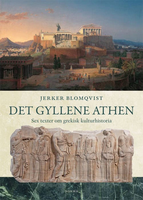 Blomqvist, Jerker | Det gyllene Athen : Sex texter om grekisk kulturhistoria