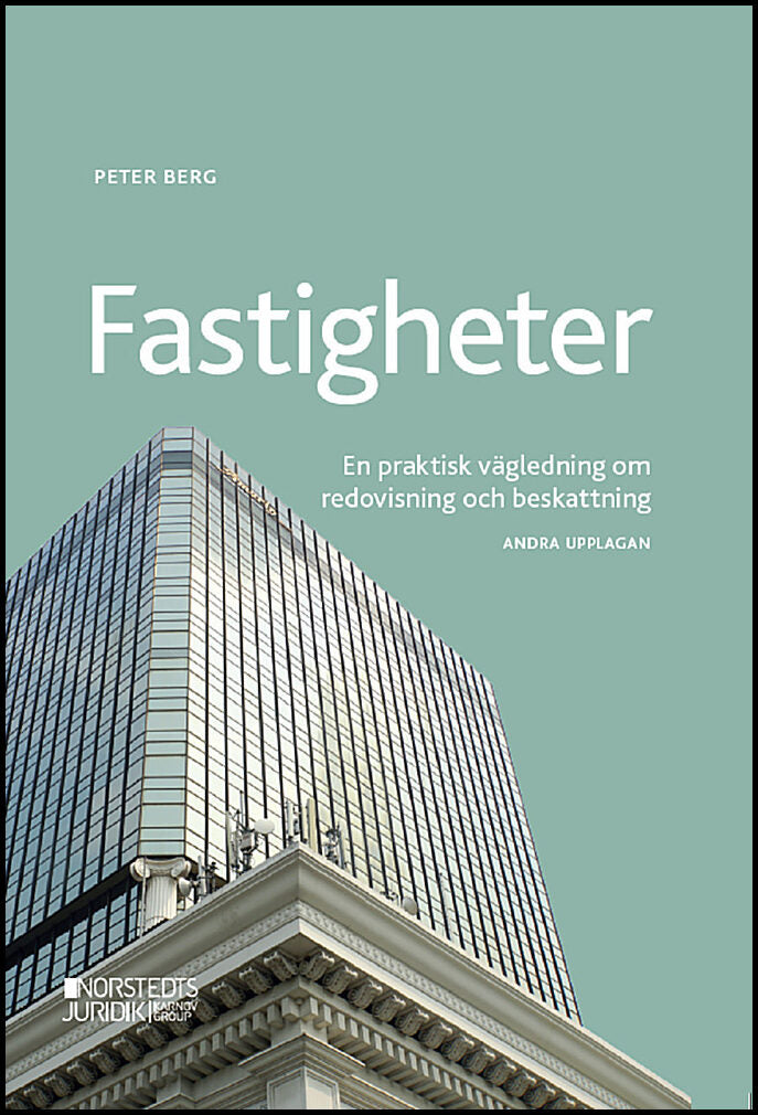 Berg, Peter | Fastigheter : En praktisk vägledning om redovisning och beskattning