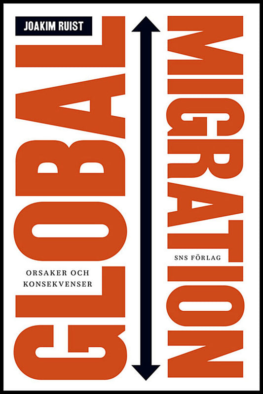 Ruist, Joakim | Global migration : Orsaker och konsekvenser