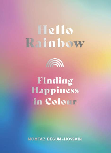 Hello Rainbow : Finding Happiness in Colour