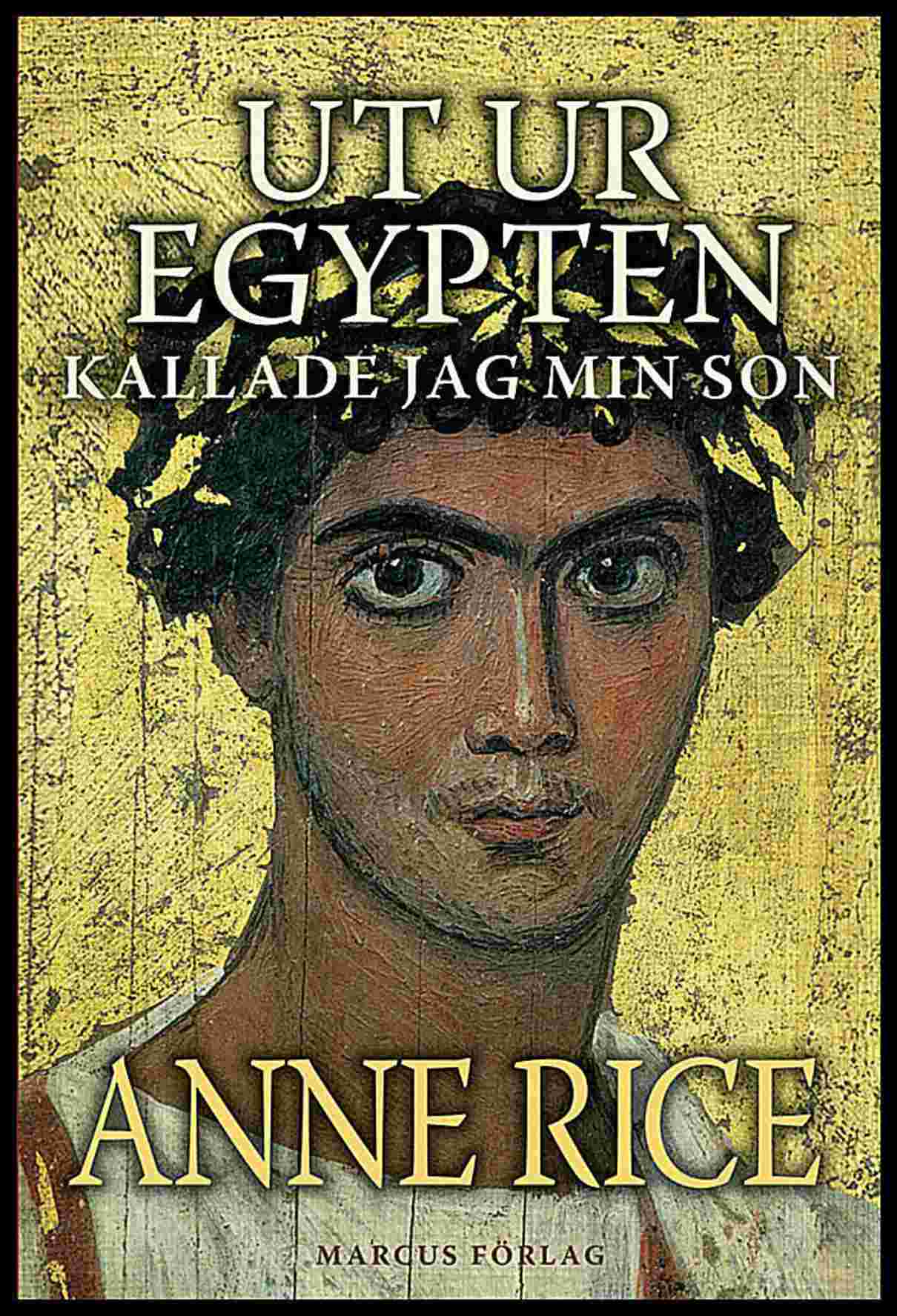 Rice, Anne | Ut ur Egypten kallade jag min son