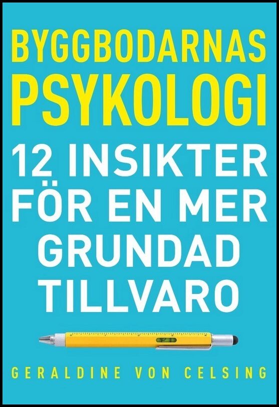 Celsing, Geraldine | Byggbodarnas psykologi : 12 insikter för en mer grundad tillvaro