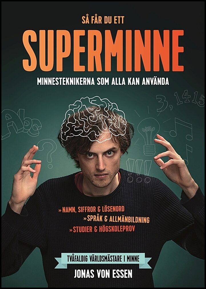 Essen, Jonas von | Så får du ett superminne : Minnesteknikerna som alla kan använda