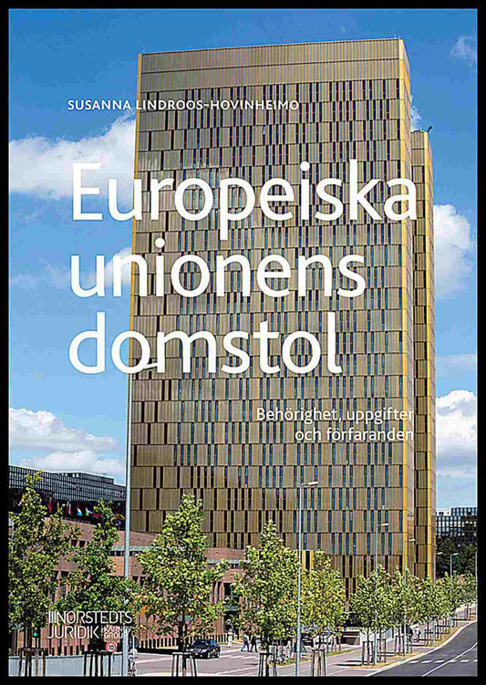 Lindroos-Hovinheimo, Susanna | Europeiska unionens domstol : Behörighet, uppgifter och förfaranden