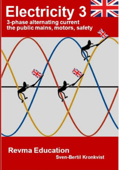 Kronkvist, Sven-Bertil | Electricity 3 : 3-phase alternating current the public mains, motors, safety