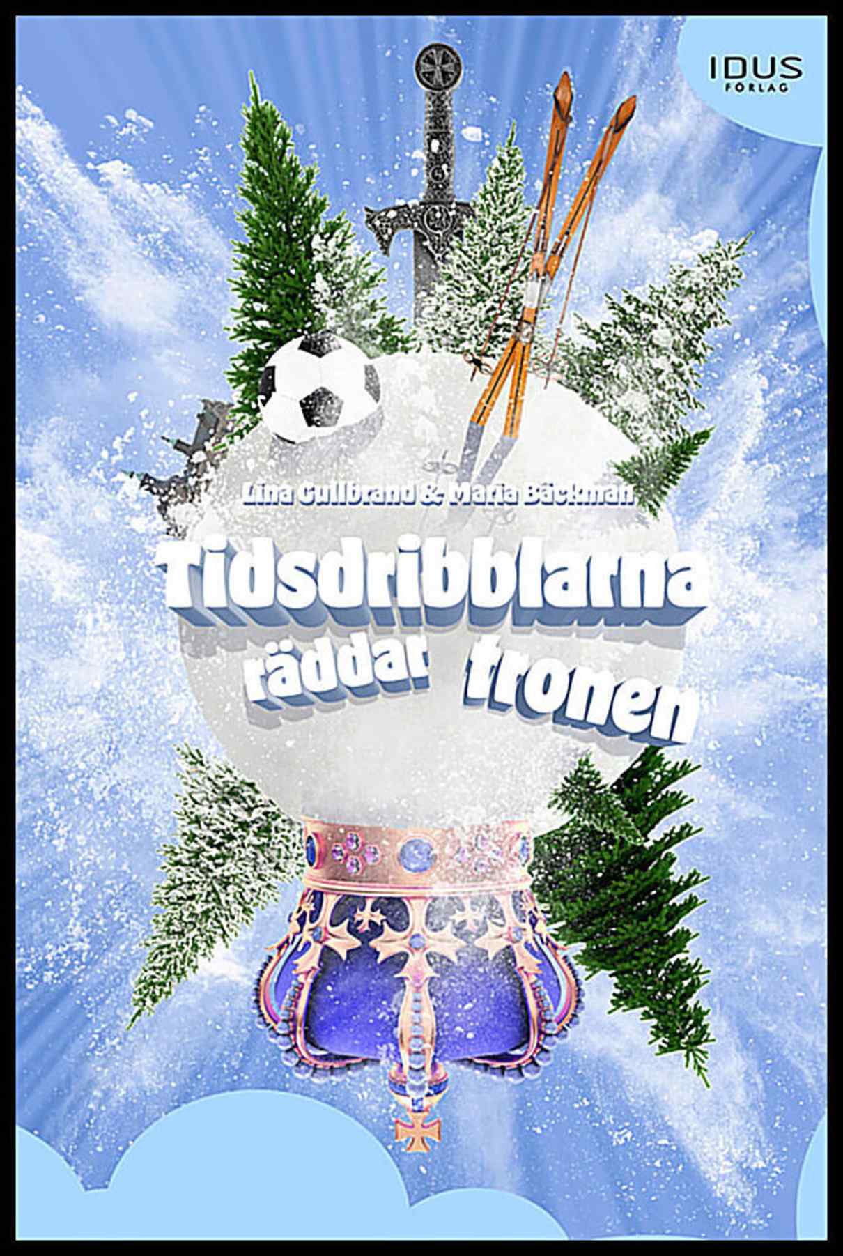 Gullbrand, Lina | Bäckman, Maria | Tidsdribblarna räddar tronen