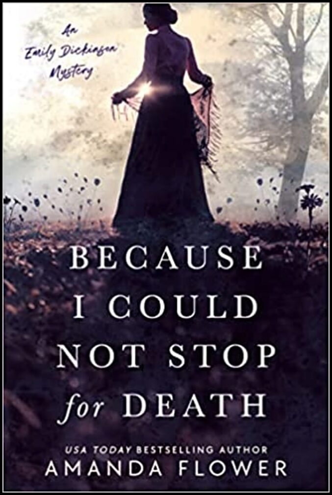 Flower, Amanda | Because I Could Not Stop For Death