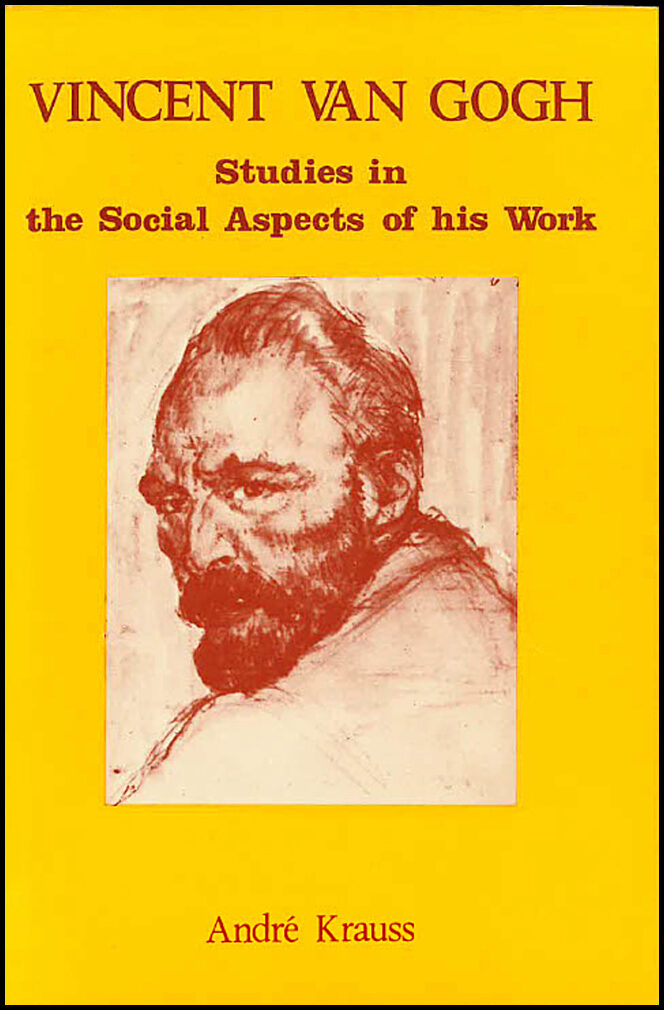 Krauss, André | Vincent van Gogh : Studies in the social aspects of his work