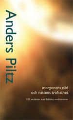 Piltz, Anders | Morgonens nåd och nattens trofasthe