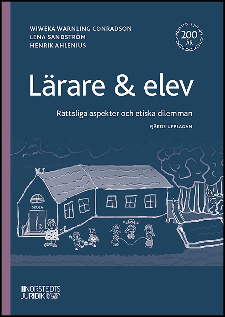 Warnling Conradson, Wiweka | Sandström, Lena | Ahlenius, Henrik | Lärare & elev : Rättsliga aspekter och etiska dilemman