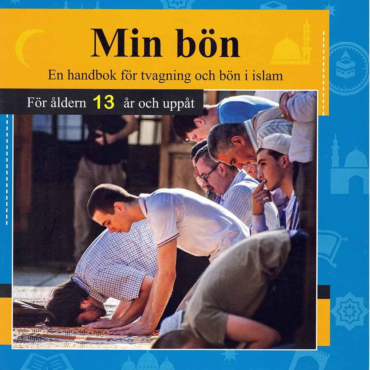 Skandinaviska stiftelsen för utbildning | Min bön : En handbok för tvagning och bön i islam - för åldern 13 år och uppåt