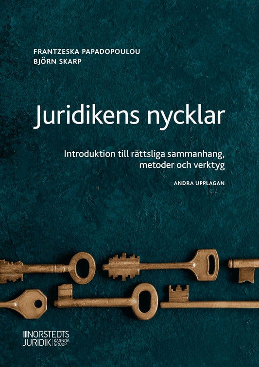 Papadopoulou Skarp, Frantzeska | Skarp, Björn | Juridikens nycklar : Introduktion till rättsliga sammanhang, metoder och ve