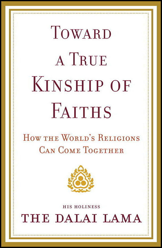 Dalai Lama | Toward a True Kinship of Faiths