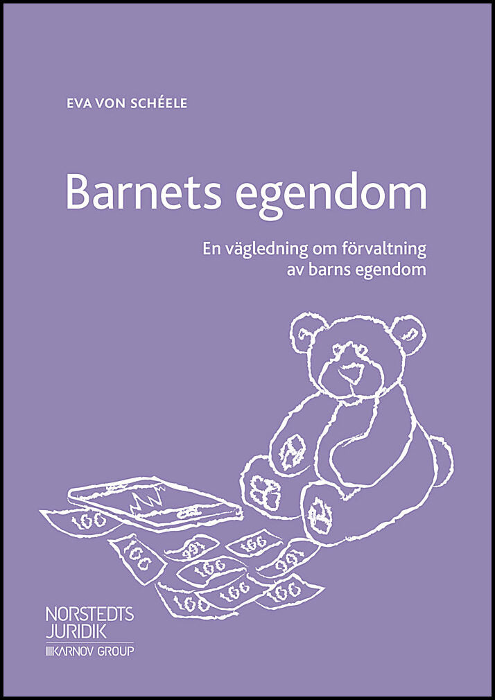 Schéele, Eva von | Barnets egendom : En vägledning om förvaltning av barns egendom