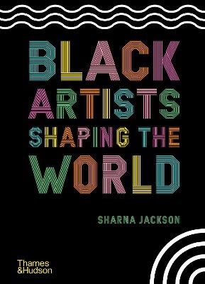 Jackson, Sharna | Black Artists Shaping the World