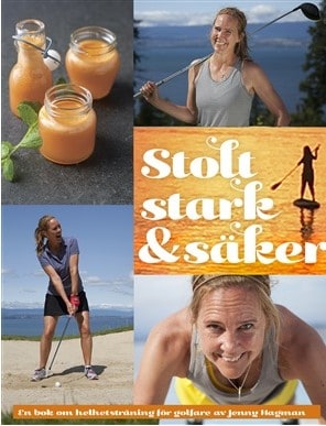 Hagman, Jenny | Stolt, stark & säker : En bok om helhetsträning för golfare