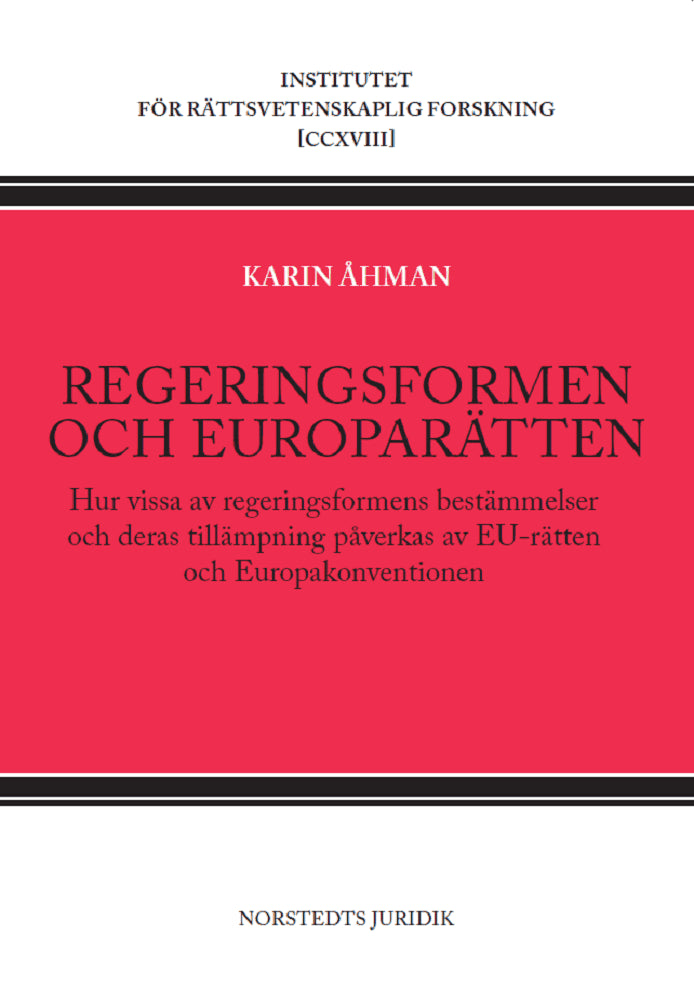 Åhman, Karin | Regeringsformen och europarätten : Hur vissa av regeringsformens bestämmelser och deras tillämpning påver...