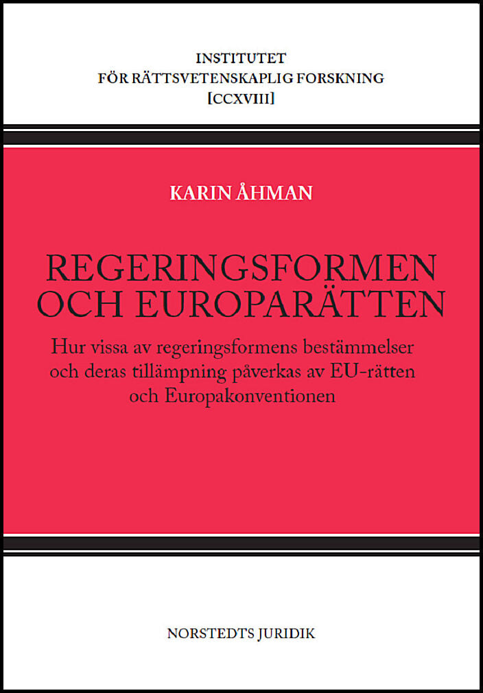 Åhman, Karin | Regeringsformen och europarätten : Hur vissa av regeringsformens bestämmelser och deras tillämpning påver...