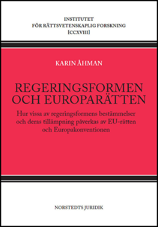 Åhman, Karin | Regeringsformen och europarätten : Hur vissa av regeringsformens bestämmelser och deras tillämpning påver...