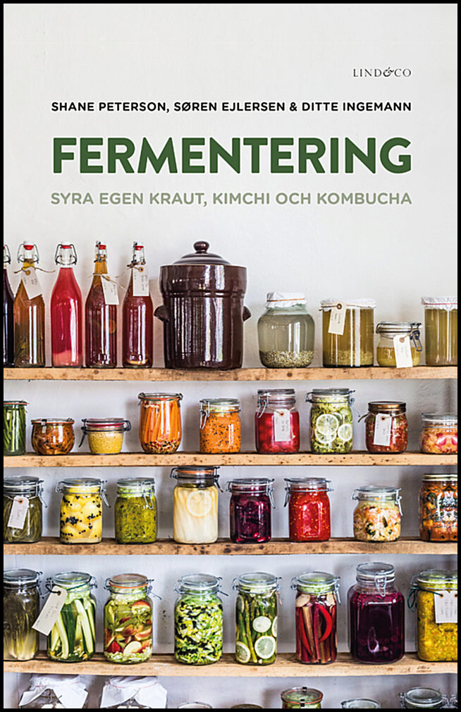Peterson, Shane | Ejlersen, Søren | Ingemann, Ditte | Fermentering : Syra egen kraut, kimchi och kombucha