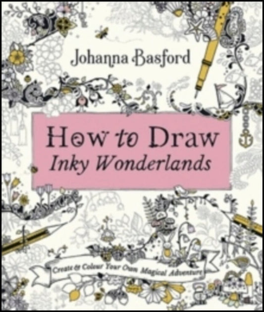 Basford, Johanna | How to Draw Inky Wonderlands