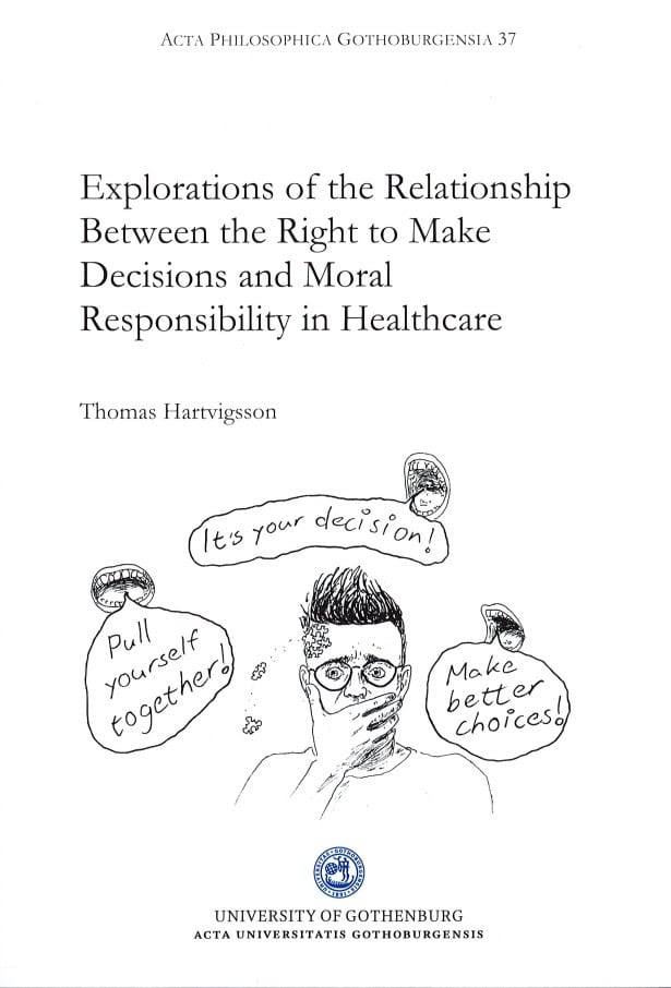 Hartvigsson, Thomas | Explorations of the relationship between the right to make decisions and moral responsibility in h...