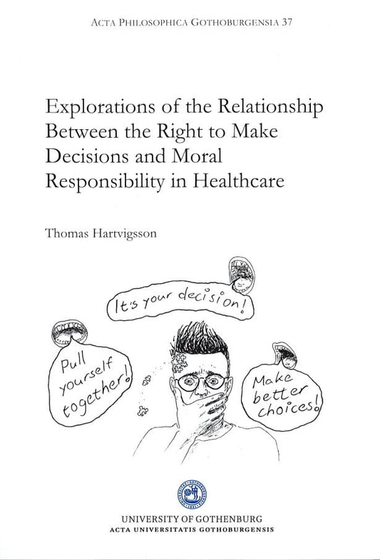 Hartvigsson, Thomas | Explorations of the relationship between the right to make decisions and moral responsibility in h...