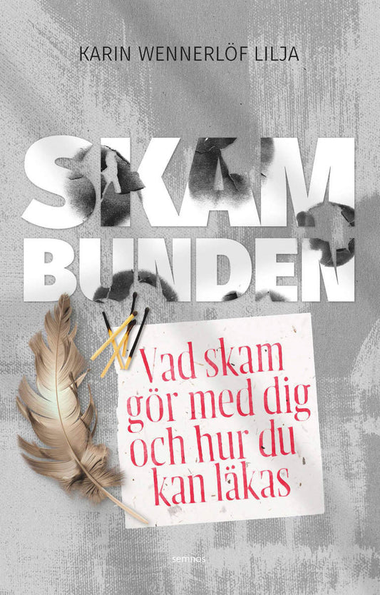 Wennerlöf Lilja, Karin | Skambunden : Vad skam gör med dig och hur du kan läkas