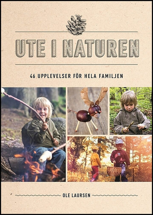 Laursen, Ole | Ute i naturen : 46 upplevelser för hela familjen