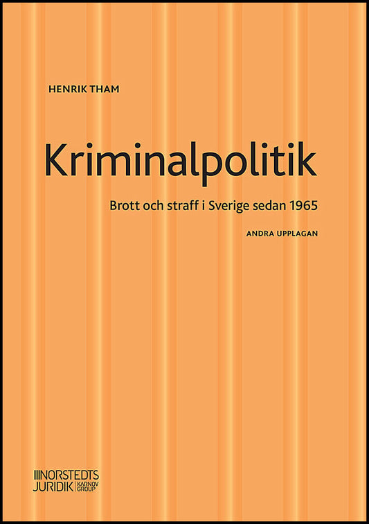Tham, Henrik | Kriminalpolitik : Brott & straff i Sverige sedan 1965