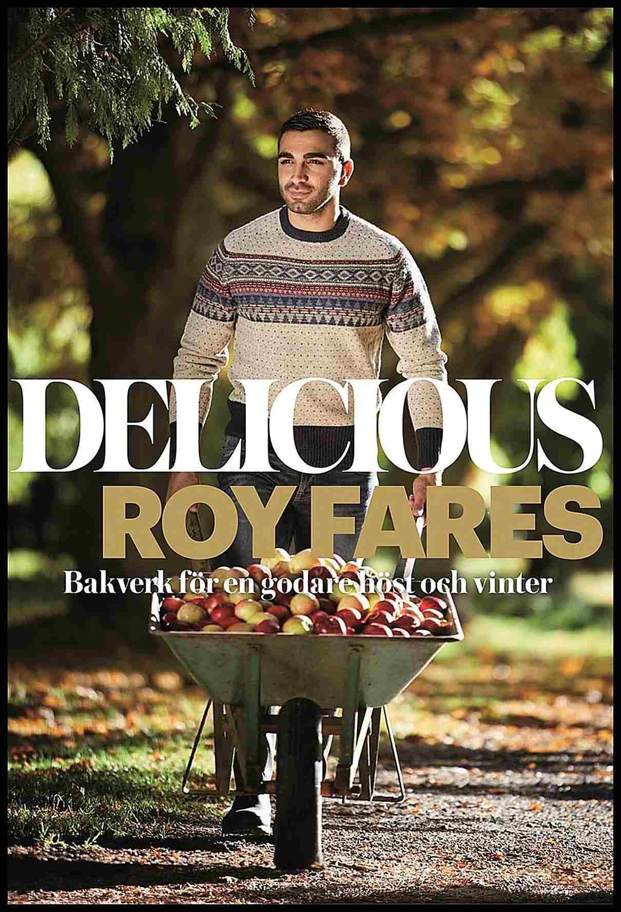 Fares, Roy | Delicious : Bakverk för en godare höst och vinter