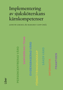 Leksell, Janeth | Lepp, Margret [red.] | Implementering av sjuksköterskans kärnkompetenser