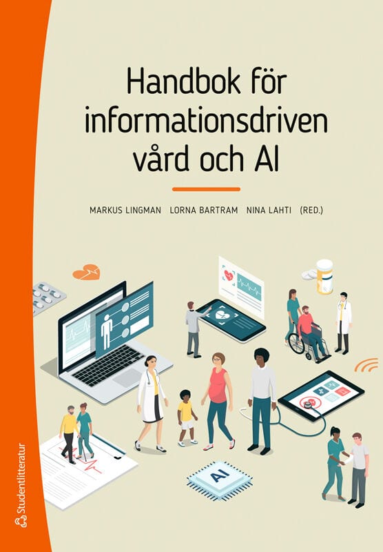Lingman, Markus | Bartram, Lorna | et al | Handbok för informationsdriven vård och AI