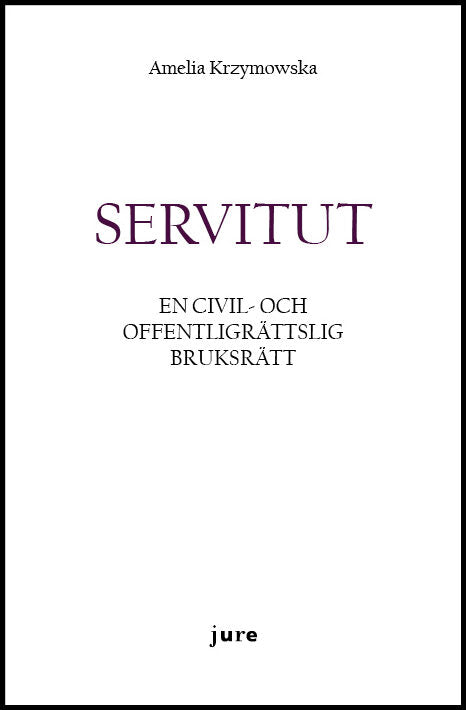 Krzymowska, Amelia | Servitut – En civil- och offentligrättslig bruksrätt