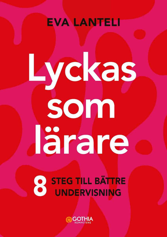 Lanteli, Eva | Lyckas som lärare : Åtta steg till en bättre undervisning