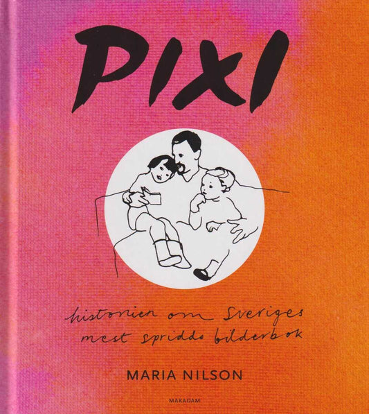 Nilson, Maria | Pixi : Historien om Sveriges mest spridda bilderbok