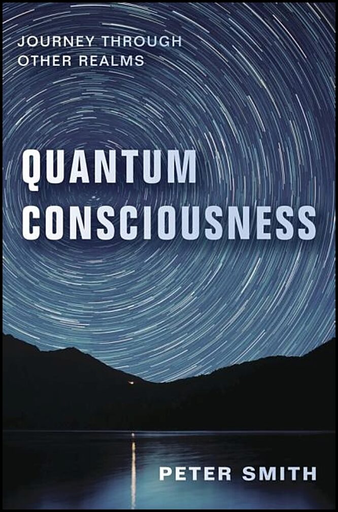 Smith, Peter | Quantum consciousness : Journey through other realms