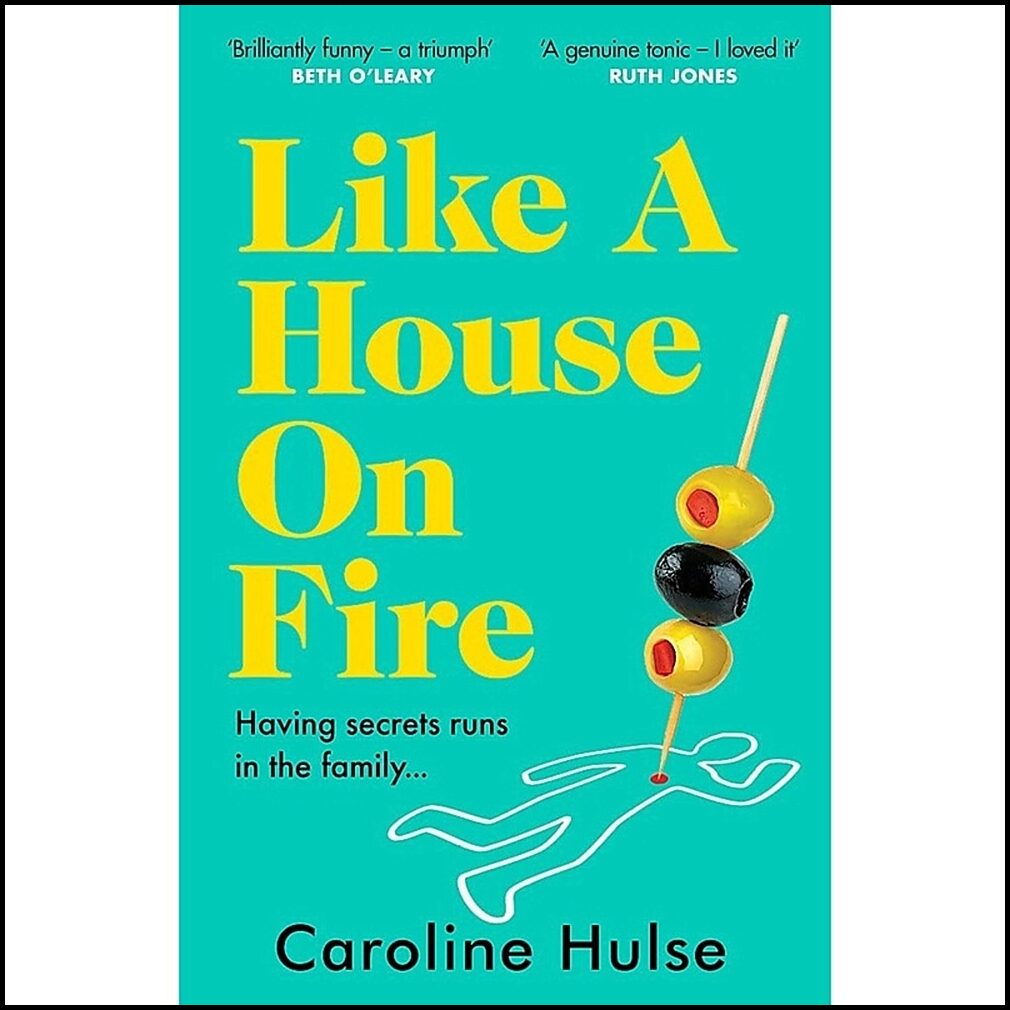 Hulse, Caroline | Like A House On Fire : 'Brilliantly funny - I loved it' Beth O'Leary, autho