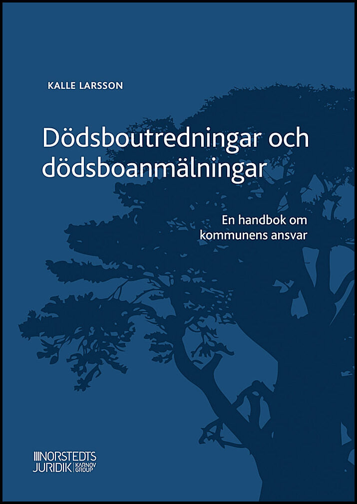 Larsson, Kalle | Dödsboutredningar och dödsboanmälningar : En handbok om kommunens ansvar