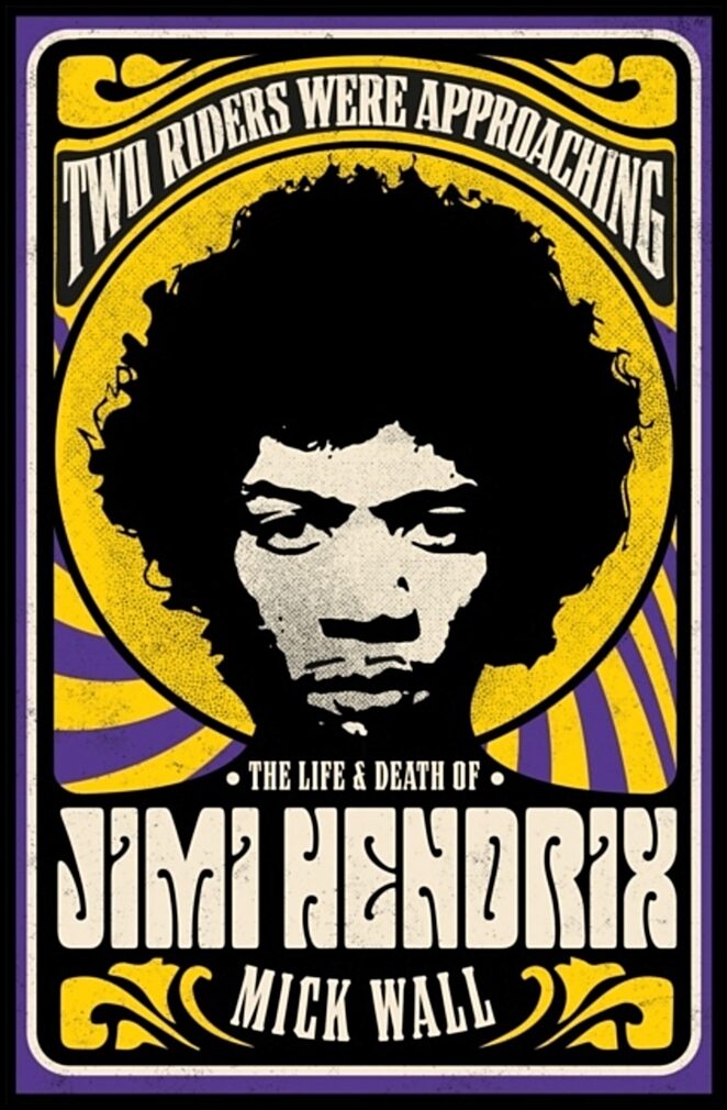 Wall, Mick | Two Riders Were Approaching : The Life & Death of Jimi Hendrix