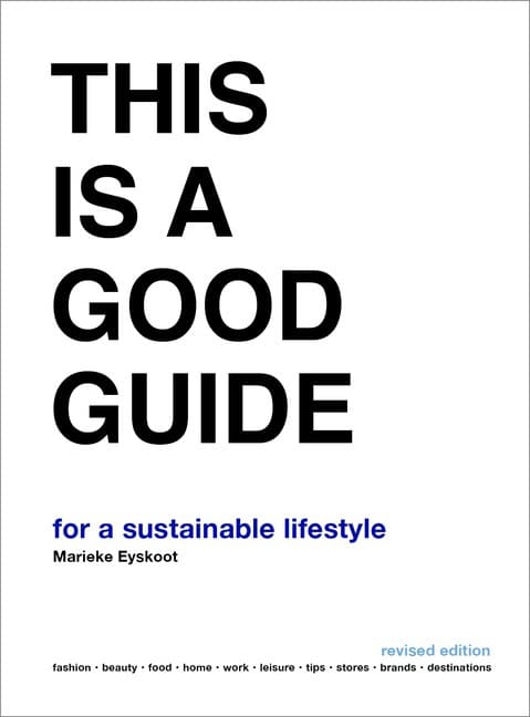 Marieke Eyskoot | This Is A Good Guide : For A Sustainable Lifestyle